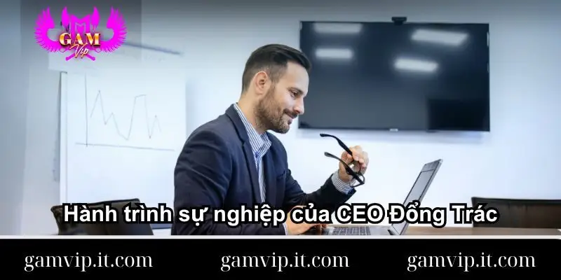 hanh-trinh-su-nghiep-cua-ceo-dong-trac